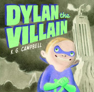Title: Dylan the Villain, Author: K. G. Campbell
