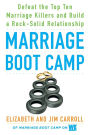Marriage Boot Camp: Defeat the Top 10 Marriage Killers and Build a Rock-Solid Relationship