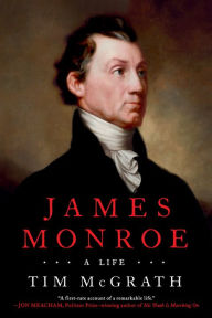 Title: James Monroe: A Life, Author: Tim McGrath