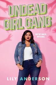 Title: Undead Girl Gang, Author: Lily Anderson