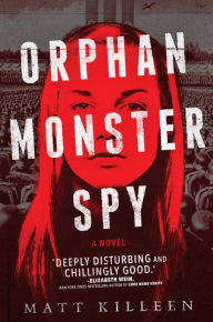 Title: Orphan Monster Spy, Author: Matt Killeen