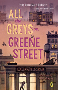 Title: All the Greys on Greene Street, Author: Laura Tucker