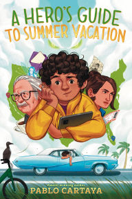 Title: A Hero's Guide to Summer Vacation, Author: Pablo Cartaya