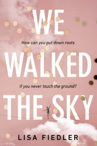 Title: We Walked the Sky, Author: Lisa Fiedler