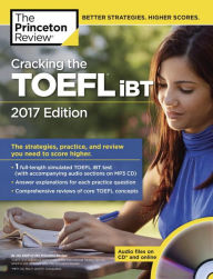 Title: Cracking the TOEFL iBT with Audio CD, 2017 Edition: The Strategies, Practice, and Review You Need to Score Higher, Author: Princeton Review