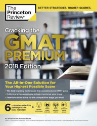 Title: Cracking the GMAT Premium Edition with 6 Computer-Adaptive Practice Tests, 2018: The All-in-One Solution for Your Highest Possible Score, Author: Princeton Review