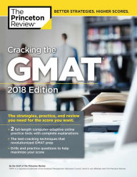 Title: Cracking the GMAT with 2 Computer-Adaptive Practice Tests, 2018 Edition: The Strategies, Practice, and Review You Need for the Score You Want, Author: Princeton Review