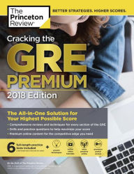 Title: Cracking the GRE Premium Edition with 6 Practice Tests, 2018: The All-in-One Solution for Your Highest Possible Score, Author: The Princeton Review