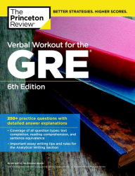 Title: Verbal Workout for the GRE, 6th Edition: 250+ Practice Questions with Detailed Answer Explanations, Author: The Princeton Review
