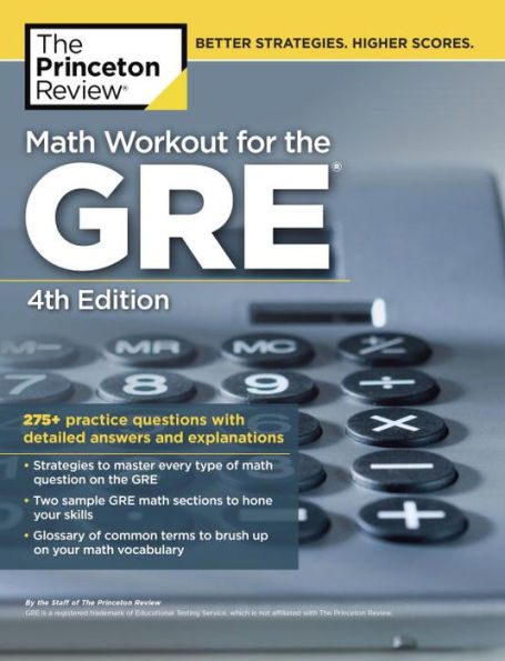 Math Workout for the GRE, 4th Edition: 275+ Practice Questions with Detailed Answers and Explanations