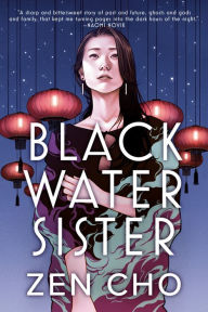 Title: Black Water Sister, Author: Zen Cho