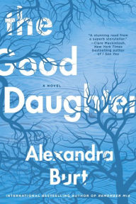 Title: The Good Daughter, Author: Alexandra Burt