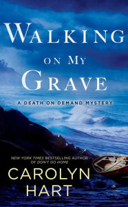 Title: Walking on My Grave (Death on Demand Series #26), Author: Carolyn G. Hart