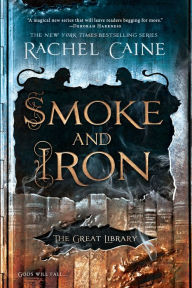 Title: Smoke and Iron (The Great Library Series #4), Author: Rachel Caine