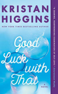 Title: Good Luck with That, Author: Kristan Higgins