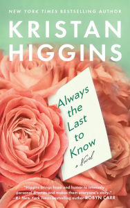 Title: Always the Last to Know, Author: Kristan Higgins