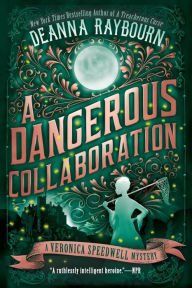 Title: A Dangerous Collaboration (Veronica Speedwell Series #4), Author: Deanna Raybourn