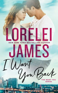 Title: I Want You Back, Author: Lorelei James