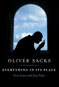 Download ebooks from google books online Everything in Its Place: First Loves and Last Tales by Oliver Sacks DJVU