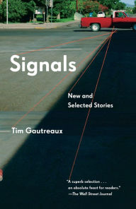 Title: Signals: New and Selected Stories, Author: Tim Gautreaux