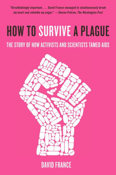 How to Survive a Plague: The Inside Story of How Citizens and Science Tamed AIDS