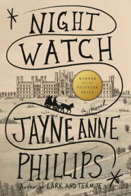 Title: Night Watch (Pulitzer Prize Winner), Author: Jayne Anne Phillips