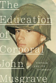Pdf books for download The Education of Corporal John Musgrave: Vietnam and Its Aftermath 9780451493569 by  RTF iBook PDF