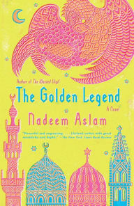 Title: The Golden Legend, Author: Nadeem Aslam