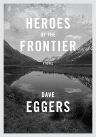 Title: Heroes of the Frontier, Author: Dave Eggers