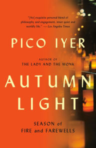 Title: Autumn Light: Season of Fire and Farewells, Author: Pico Iyer