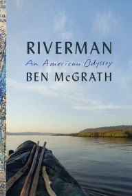 Title: Riverman: An American Odyssey, Author: Ben McGrath
