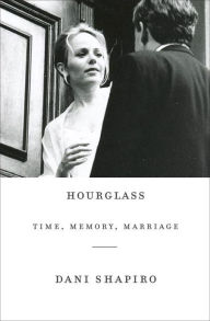 Title: Hourglass: Time, Memory, Marriage, Author: Dani Shapiro