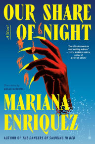 Electronic books downloadable Our Share of Night by Mariana Enriquez, Megan McDowell, Pablo Gerardo Camacho, Mariana Enriquez, Megan McDowell, Pablo Gerardo Camacho 9780451495150 CHM in English