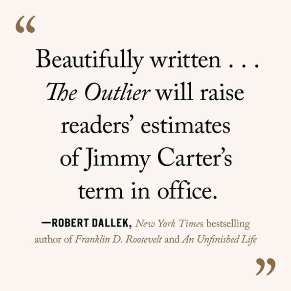 The Outlier: The Unfinished Presidency of Jimmy Carter