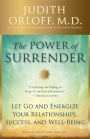 The Power of Surrender: Let Go and Energize Your Relationships, Success, and Well-Being