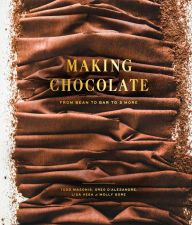 Title: Making Chocolate: From Bean to Bar to S'more: A Cookbook, Author: Dandelion Chocolate