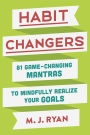 Habit Changers: 81 Game-Changing Mantras to Mindfully Realize Your Goals