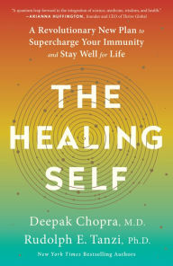 Title: The Healing Self: A Revolutionary New Plan to Supercharge Your Immunity and Stay Well for Life, Author: Deepak Chopra