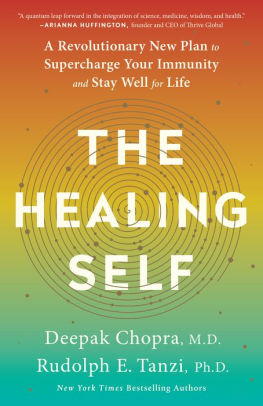 The Healing Self A Revolutionary New Plan To Supercharge Your Immunity And Stay Well For Life By Deepak Chopra Rudolph E Tanzi Ph D Paperback Barnes Noble