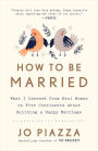 How to Be Married: What I Learned from Real Women on Five Continents About Building a Happy Marriage