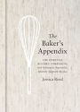 The Baker's Appendix: The Essential Kitchen Companion, with Deliciously Dependable, Infinitely Adaptable Recipes: A Baking Book