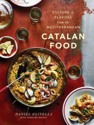 Title: Catalan Food: Culture and Flavors from the Mediterranean, Author: Daniel Olivella