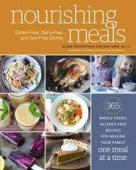 Title: Nourishing Meals: 365 Whole Foods, Allergy-Free Recipes for Healing Your Family One Meal at a Time : A Cookbook, Author: Alissa Segersten