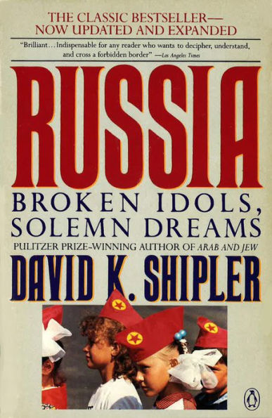 Russia: Broken Idols, Solemn Dreams (Revised Edition)