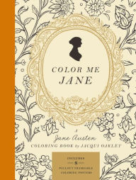 Title: Color Me Jane: A Jane Austen Adult Coloring Book, Author: Jacqui Oakley