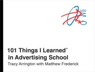 Title: 101 Things I Learned® in Advertising School, Author: Tracy Arrington