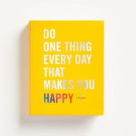 Title: Do One Thing Every Day That Makes You Happy: A Journal