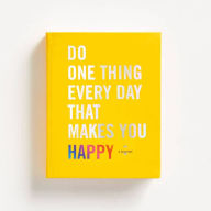 Title: Do One Thing Every Day That Makes You Happy: A Journal