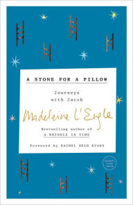 Title: A Stone for a Pillow: Journeys with Jacob, Author: Madeleine L'Engle