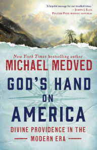 Title: God's Hand on America: Divine Providence in the Modern Era, Author: Michael Medved